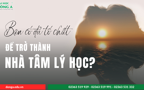 Bạn có sở hữu tố chất để trở thành nhà tâm lý học?